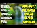 Download Lagu Sholawat Pelancar Usaha Rezeki Barokah | Sholawat Jibril Pelancar Rezeki, Sholawat Busyro Full Album