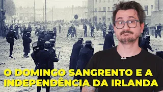 O DOMINGO SANGRENTO E A INDEPENDÊNCIA DA IRLANDA || VOGALIZANDO A HISTÓRIA