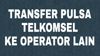 CARA TRANSFER PULSA UNTUK OPERATOR INDOSAT DAN XL. 