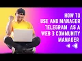 How to use Telegram as a web 3 community manager