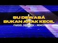 Download Lagu DJ SU DEWASA BUKAN ANAK KECIL (FHADEL DEADBOY) PARTY SENTAK 2025