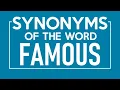Synonyms of Famous