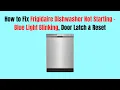 How to Fix Frigidaire Dishwasher Not Starting - Blue Light Blinking Door Latch Reset