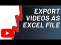 How to Export a List of All Your YouTube s as Excel File