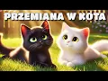 🪄🐱 Przemiana w Kota - Bajka do słuchania - Audiobook na dobranoc 🐱🪄