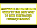 Software Engineering What is the best way to run untrusted 2 Solutions