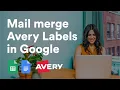 How to Mail Merge Avery Labels using Google Docs Google Sheets