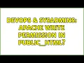 DevOps SysAdmins Apache write permission in public - html 2 Solutions