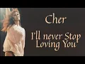 Lagu I'll Never Stop Loving You - Cher | lyric video