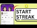 How To Start a Streak On Snapchat 2025