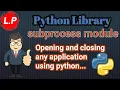Subprocess Module In Python How to open and close any application using python Python in Hindi
