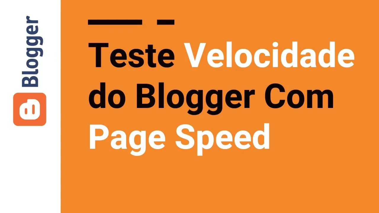 Teste a Velocidade do Blogger com Page Speed