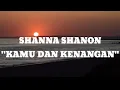 Download Lagu (lirik) Shanna Shanon - Kamu dan kenangan