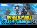 UEFN TUTORIAL How To Make Custom Guard NPC