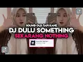 Download Lagu SOUND OLD TAPI KANE‼️DJ DULU SOMETHING SEKARANG NOTHING‼️ || DJ ENAKEUN V1 JEDAG JEDUG ANIS SOPAN