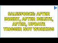 Salesforce After insert after delete after update Trigger not Working 2 Solutions