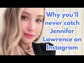 Why you ll never catch Jennifer Lawrence on Instagram