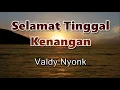 Download Lagu Selamat Tinggal Kenangan - Valdy Nyonk | Lirik Lagu ~ Selamat tinggal selamat jalan