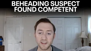Justin Mohn found competent to stand trial in father s beheading