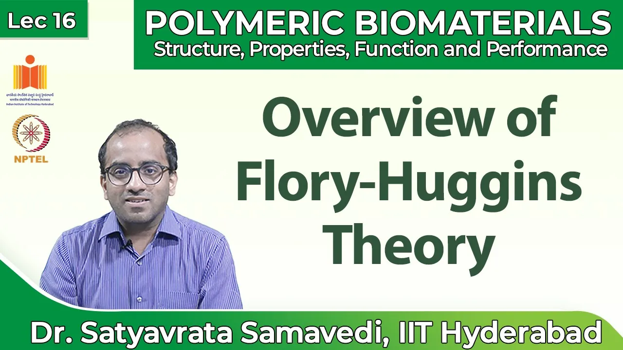 Lec 16: Overview of Flory-Huggins Theory | Polymeric Biomaterials