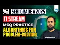 SEBI Grade A 2025 - IT STREAM Algorithms for Problem-Solving MCQ Practice Revision Class