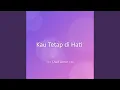 Lagu Kau Tetap di Hati