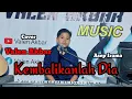 Lagu KEMBALIKANLAH DIA || ASEP IRAMA || BY VALEN AKBAR ( COVER )
