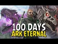 I Survived 100 Days In ARK Eternal