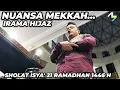 Download Lagu Nuansa Mekkah! IRAMA HIJAZ SHOLAT ISYA' 21 RAMADHAN 1446 H [Muhammad Miftachudin]