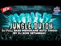 Lagu JUNGLE DUTCH FULL BASS MENGKANE AUTO TINGGI BY DJ SONI SETIAWAN