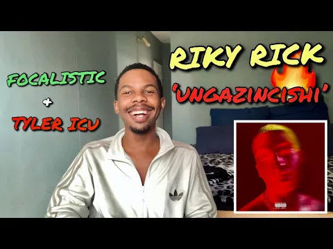 Download MP3 Riky Rick - Ungazincishi (ft. Focalistic \u0026 Tyler ICU) REACTION!!!