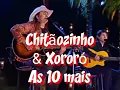 Download Lagu Chitãozinho \u0026 Xororó As 10 mais