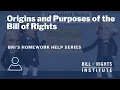 Origins and Purposes of the Bill of Rights BRI s Homework Help Series
