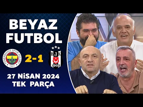 Download MP3 Beyaz Futbol 27 Nisan 2024 Tek Parça / Fenerbahçe 2-1 Beşiktaş