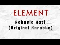Download Lagu Element - Rahasia Hati (Karaoke original) HQ Audio