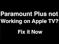 Paramount Plus not working on Apple TV - Fix it Now