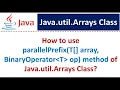 How to use parallelPrefix T array BinaryOperator op method of Java util Arrays Class