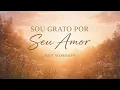 Sou Grato Por Seu Amor – Get Worship | Fundo Musical para Adoração