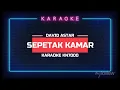 Download Lagu SEPETAK KAMAR KARAOKE || KARAOKE DAVID ASTAR ( CACA HANDIKA )