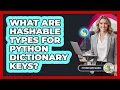 What Are Hashable Types For Python Dictionary Keys - Python Code School