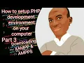 How to setup PHP development environment Part 3 Downloading XAMPP and AMPPS