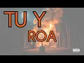 Tu y Yo letra - roa 