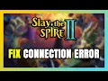 How to FIX Slay the Spire 2 Connection Error Server Error