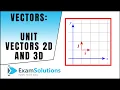 Unit Vectors for 2D and 3D vectors ExamSolutions Maths Revision