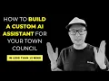 How to Build a Custom AI Assistant for Your Town Council with ChatGPT in Less Than 15 Minutes
