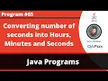 Java program which intakes number of seconds and converts into hours minutes and seconds