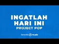 Download Lagu Ingatlah Hari Ini - Project Pop (KARAOKE VERSION)