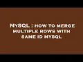 MySQL how to merge multiple rows with same id mysql