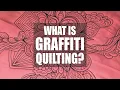 What is Graffiti Quilting Let me show you