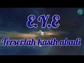 Download Lagu E.Y.E _ Terserlah kasih abadi - lirik